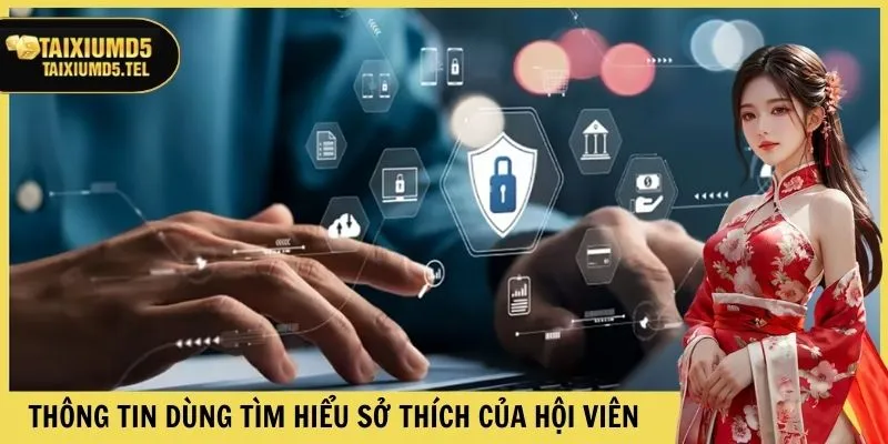 Thông tin dùng tìm hiểu sở thích của hội viên